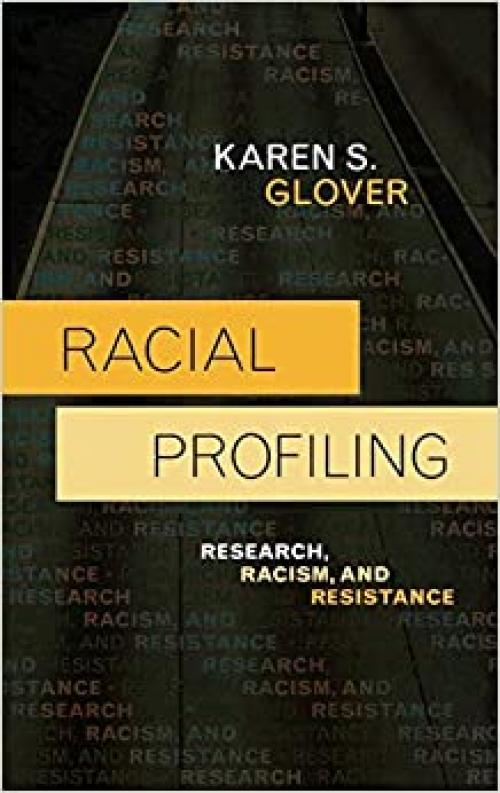 Racial Profiling: Research, Racism, and Resistance (Issues in Crime and Justice)