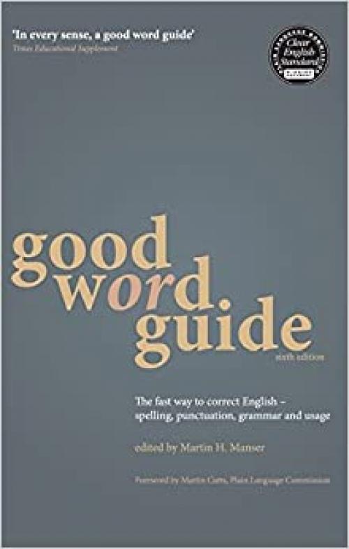 Good Word Guide: The fast way to correct English - spelling, punctuation, grammar and usage