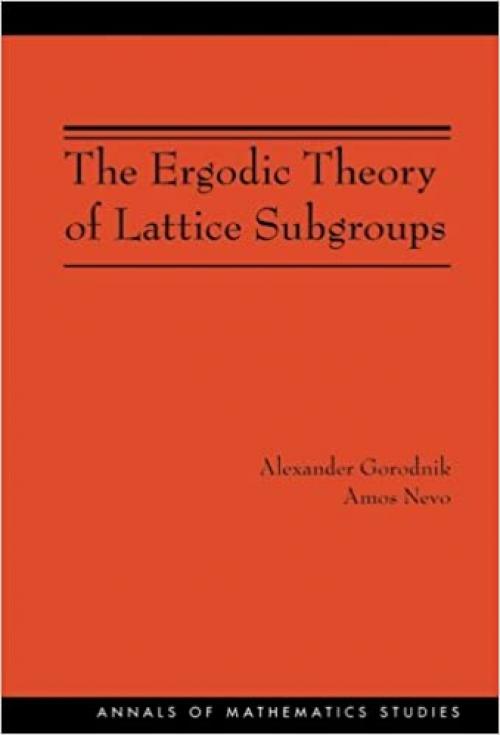 The Ergodic Theory of Lattice Subgroups (AM-172) (Annals of Mathematics Studies)