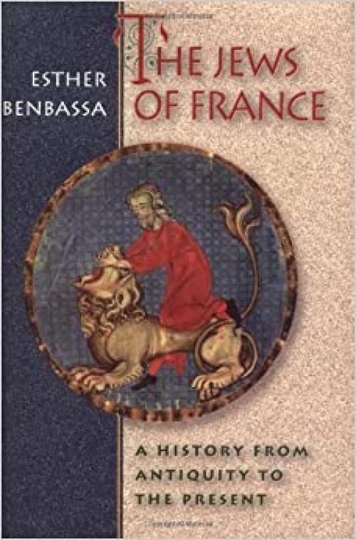 The Jews of France: A History from Antiquity to the Present.