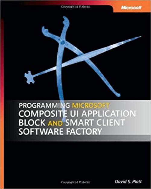 Programming Microsoft® Composite UI Application Block and Smart Client Software Factory