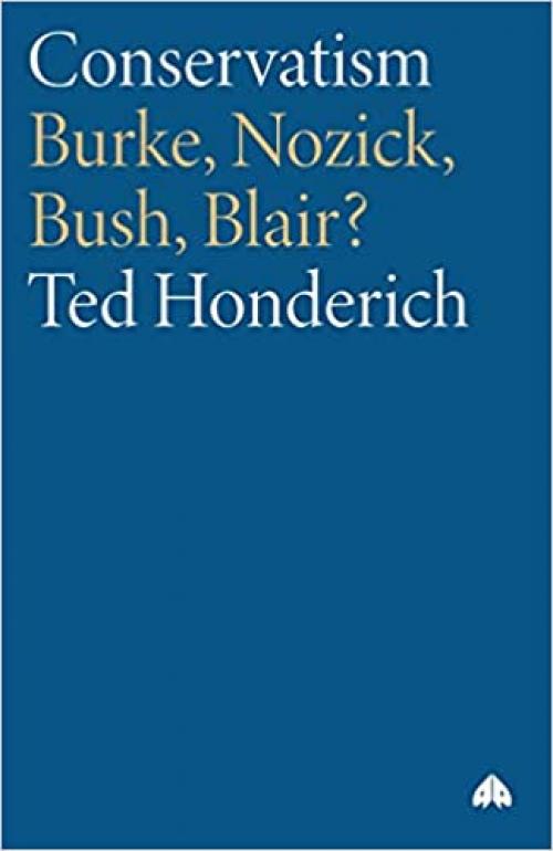 Conservatism: Burke, Nozick, Bush, Blair?