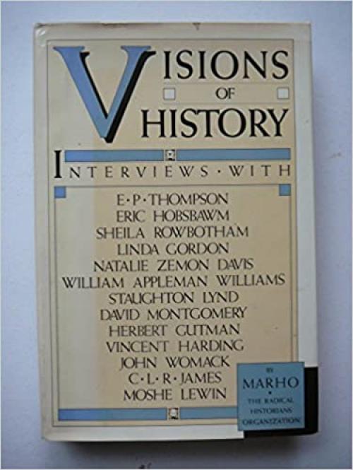 Visions of History: Interview, with E.P. Thompson ... [et Al.]