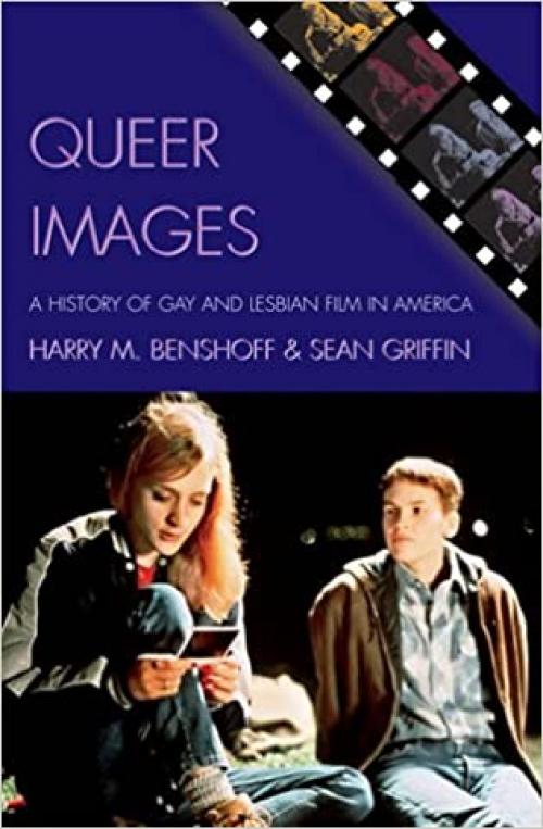 Queer Images: A History of Gay and Lesbian Film in America (Genre and Beyond: A Film Studies Series)