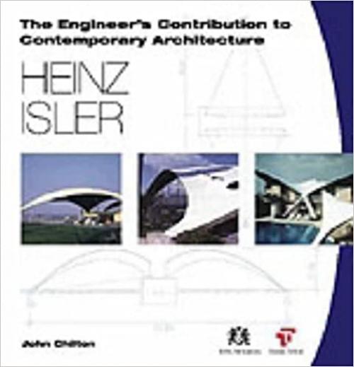 Heinz Isler (The Engineer's Contribution to Contemporary Architecture)