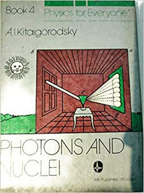 Physics for Everyone: Photons and Nuclei Bk. 4 (Physics for everyone)