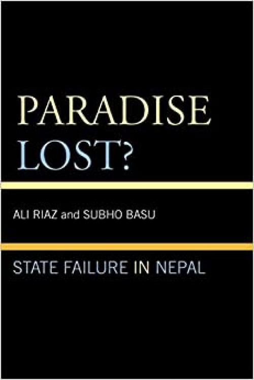 Paradise Lost?: State Failure in Nepal