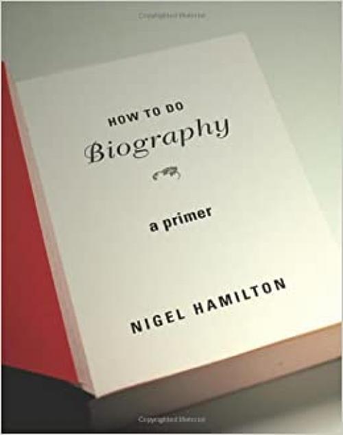 How To Do Biography: A Primer