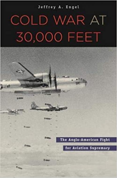 Cold War at 30,000 Feet: The Anglo-American Fight for Aviation Supremacy