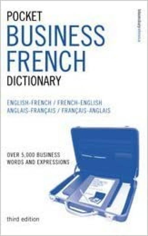 Pocket Business French Dictionary : Over 5, 000 Business Words and Expressions