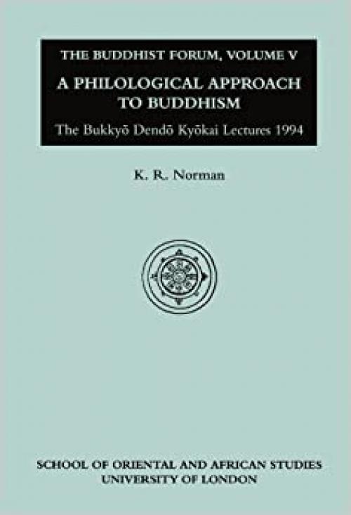 Buddhist Forum Volume V: Philological Approach to Buddhism (Vol 5)