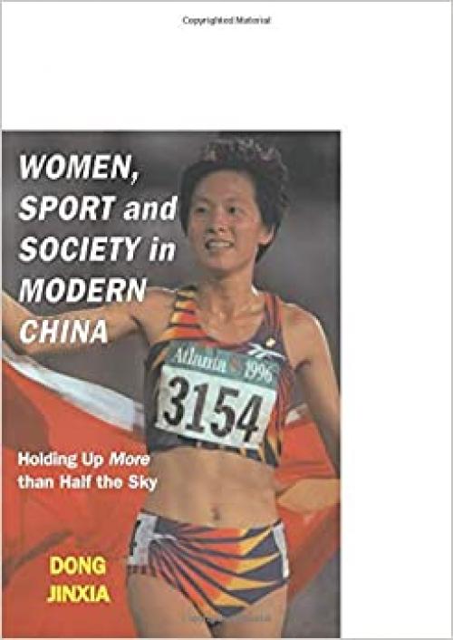 Women, Sport and Society in Modern China (Sport in the Global Society)