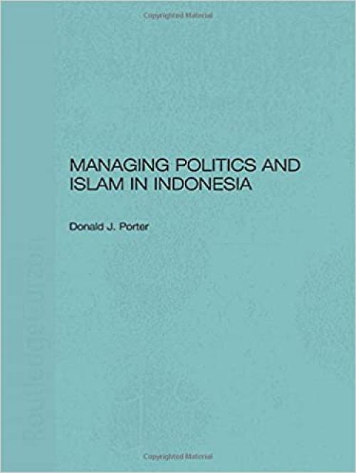 Managing Politics and Islam in Indonesia