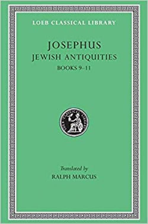 Josephus: Jewish Antiquities: Books 9-11 (Loeb Classical Library No. 326)