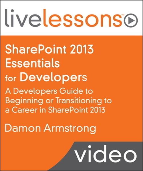 Oreilly - SharePoint 2013 Essentials for Developers LiveLessons (Video Training): A Developers Guide to Beginning or Transitioning to a Career in SharePoint 2013