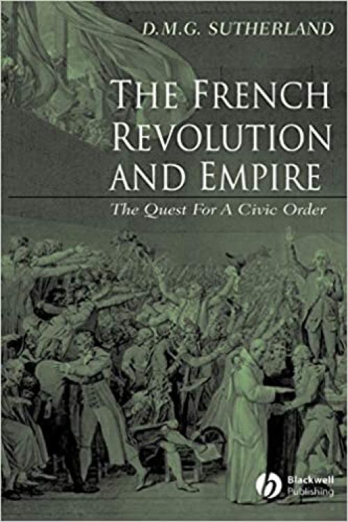 The French Revolution and Empire: The Quest for a Civic Order