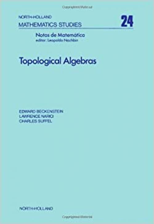 Topological algebras, Volume 24 (North-Holland Mathematics Studies)