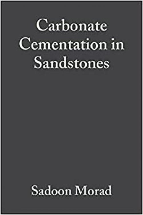 Carbonate Cementation in Sandstones: Distribution Patterns and Geochemical Evolution (International Association Of Sedimentologists Series)