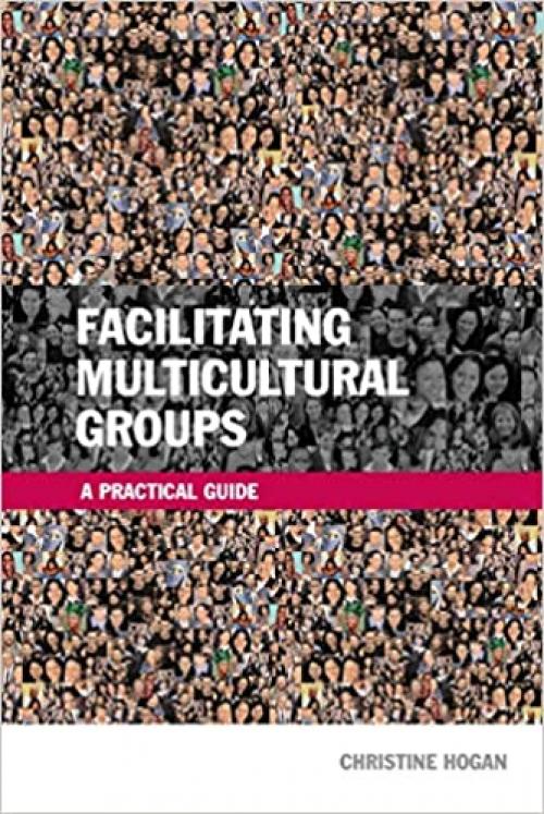 Facilitating Multicultural Groups: A Practical Guide