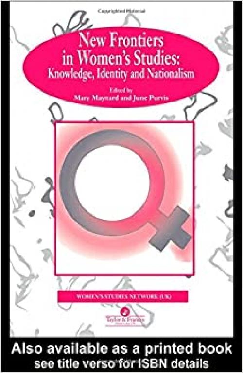 New Frontiers In Women's Studies: Knowledge, Identity And Nationalism (Gender, Change & Society)