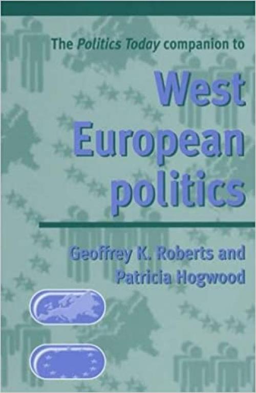 The Politics Today Companion to West European Politics