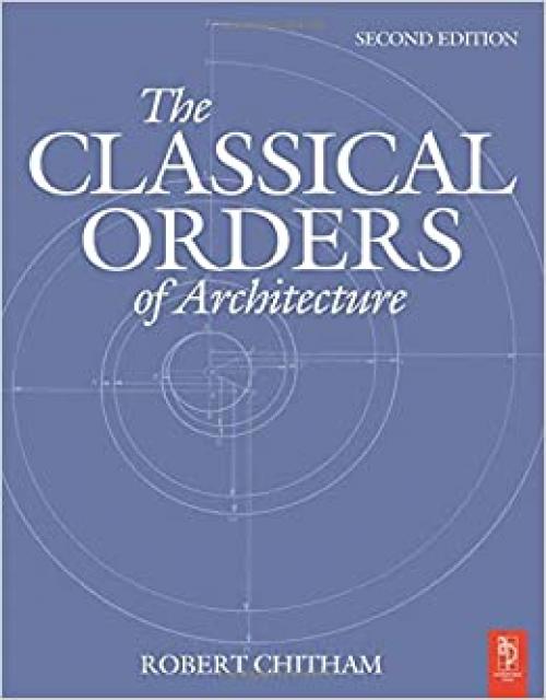 The Classical Orders of Architecture, Second Edition
