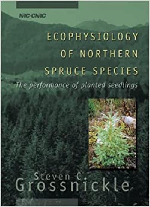 Ecophysiology of Northern Spruce Species : The Performance of Planted Seedlings