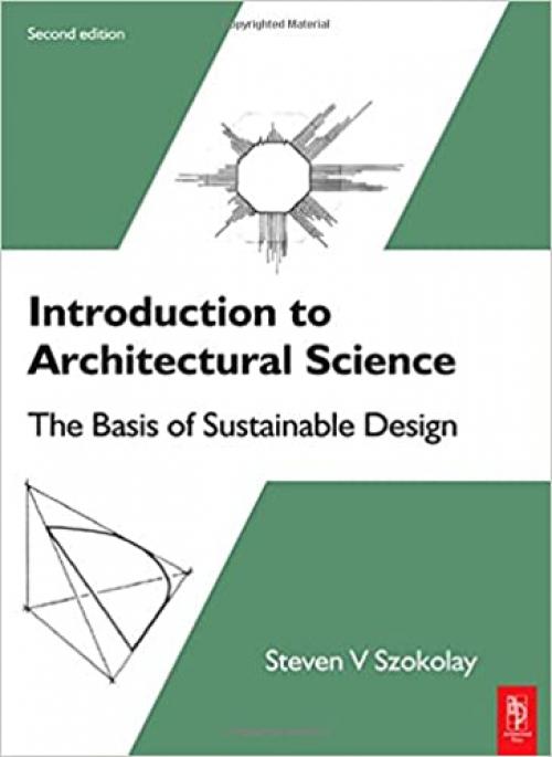 Introduction to Architectural Science, Second Edition: The Basis of Sustainable Design