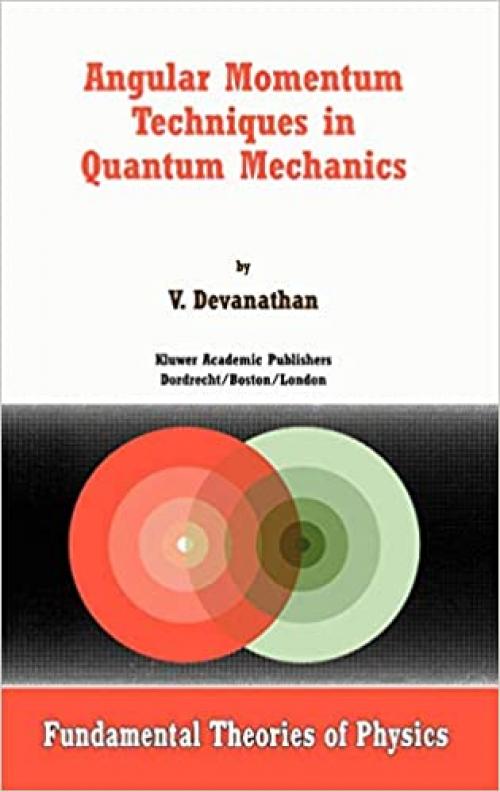 Angular Momentum Techniques in Quantum Mechanics (Fundamental Theories of Physics (108))