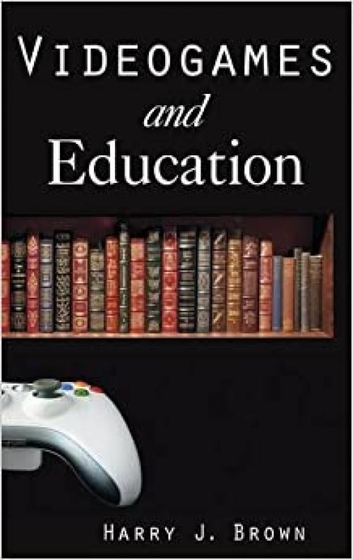 Videogames and Education (History, Humanities, and New Technology)
