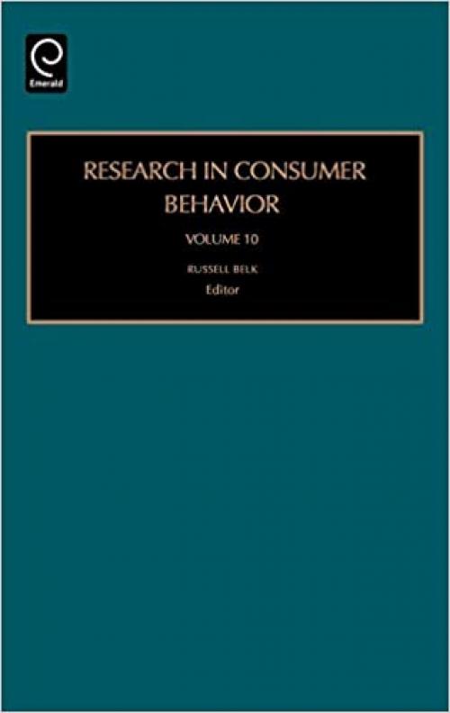 Research in Consumer Behavior, Volume 10 (Research in Consumer Behavior)