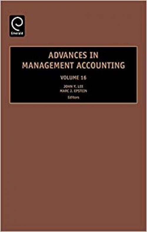 Advances in Management Accounting, Volume 16 (Advances in Management Accounting) (Advances in Management Accounting)