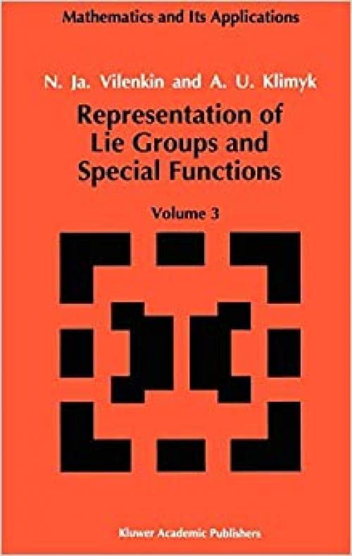 Representation of Lie Groups and Special Functions: Volume 3: Classical and Quantum Groups and Special Functions (Mathematics and its Applications (75))