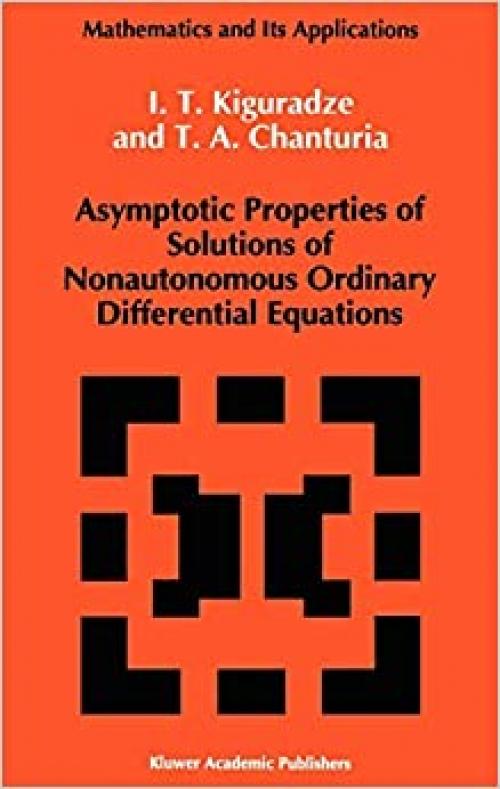 Asymptotic Properties of Solutions of Nonautonomous Ordinary Differential Equations (Mathematics and its Applications (89))