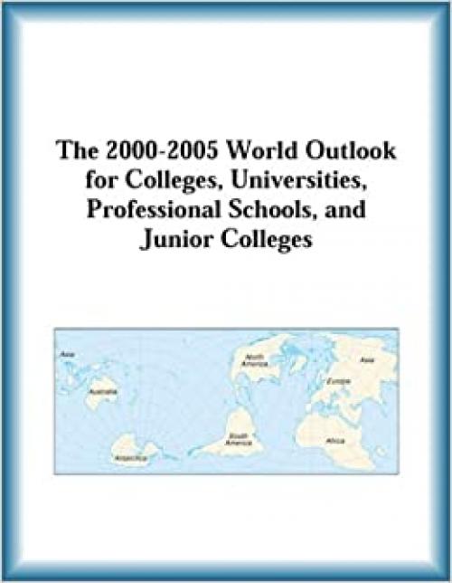 The 2000-2005 World Outlook for Colleges, Universities, Professional Schools, and Junior Colleges
