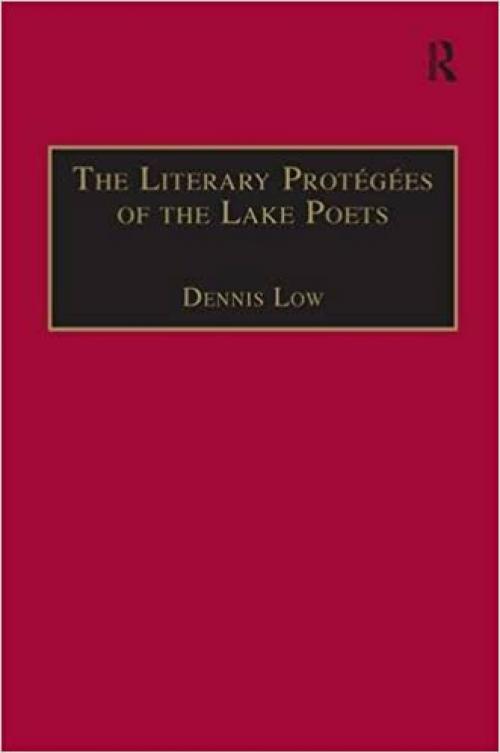 The Literary Protégées of the Lake Poets (The Nineteenth Century Series)