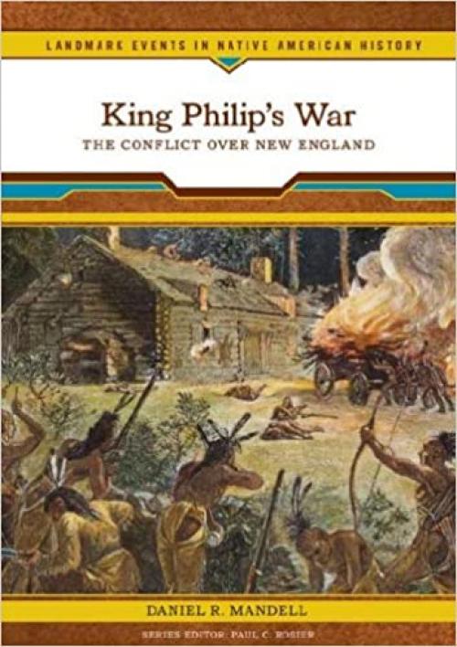 King Philip's War: The Conflict Over New England (Landmark Events in Native American History)