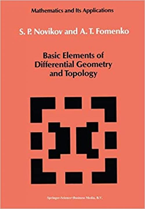 Basic Elements of Differential Geometry and Topology (Mathematics and its Applications (60))