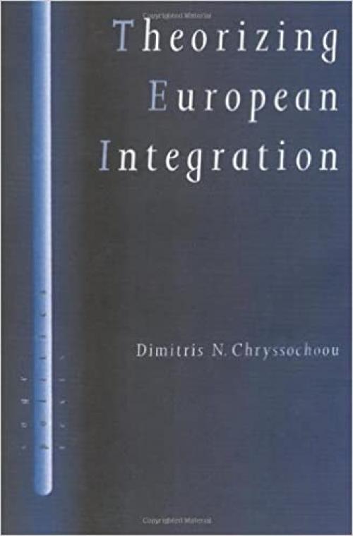 Theorizing European Integration (SAGE Politics Texts series)