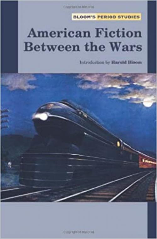 American Fiction Between The Wars (Bloom's Period Studies)