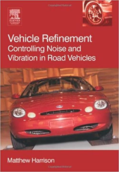 Vehicle Refinement: Controlling Noise and Vibration in Road Vehicles (R-364)