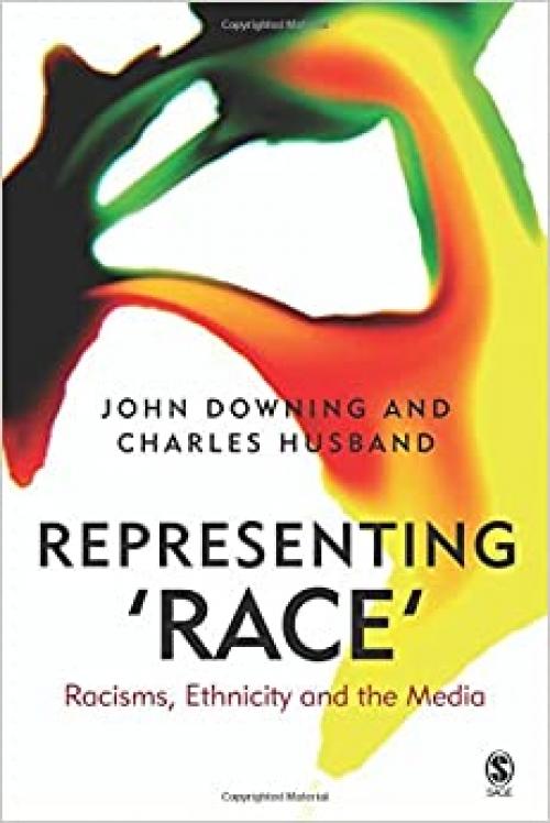 Representing Race: Racisms, Ethnicity and the Media
