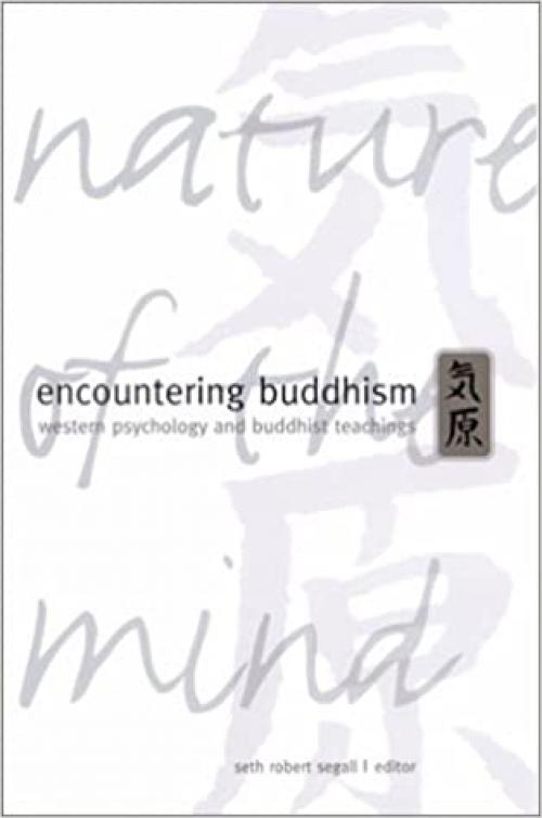 Encountering Buddhism: Western Psychology and Buddhist Teachings (Suny Series in Transpersonal and Humanistic Psychology)