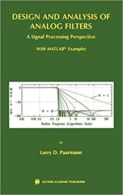 Design and Analysis of Analog Filters: A Signal Processing Perspective (The Springer International Series in Engineering and Computer Science (617))
