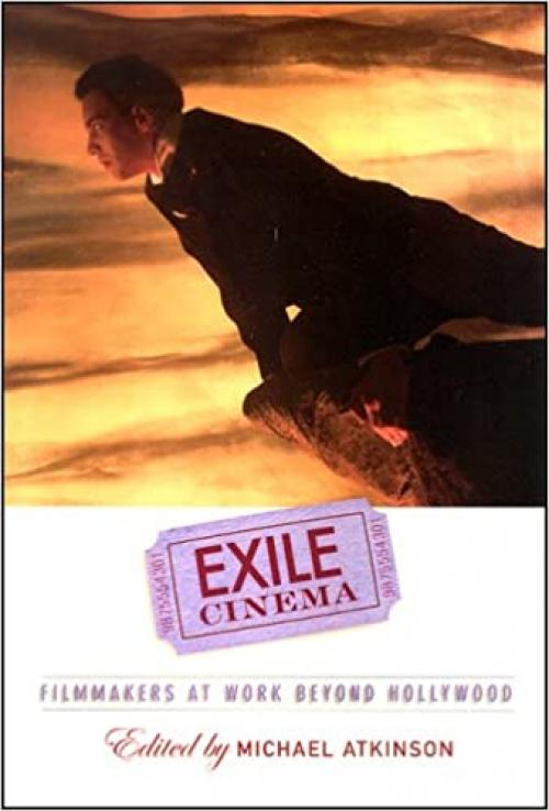 Exile Cinema: Filmmakers at Work beyond Hollywood (SUNY series, Horizons of Cinema)