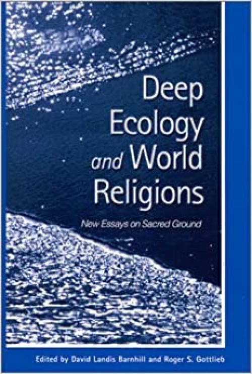 Deep Ecology and World Religions: New Essays on Sacred Ground (SUNY series in Radical Social and Political Theory)