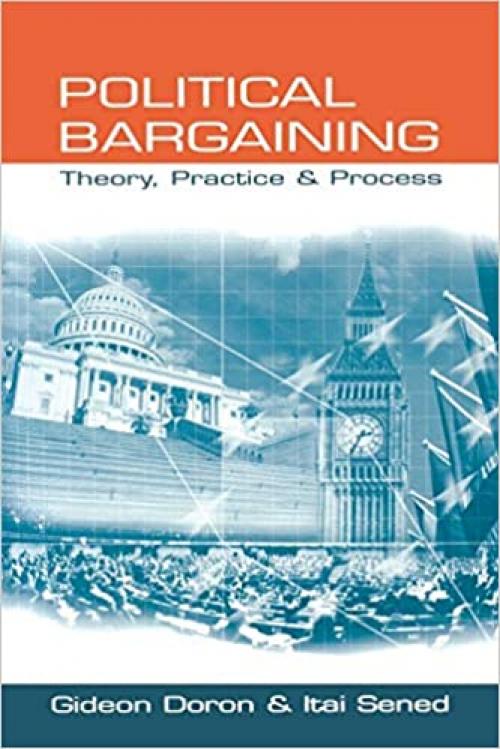 Political Bargaining: Theory, Practice and Process (Sage Politics Texts)
