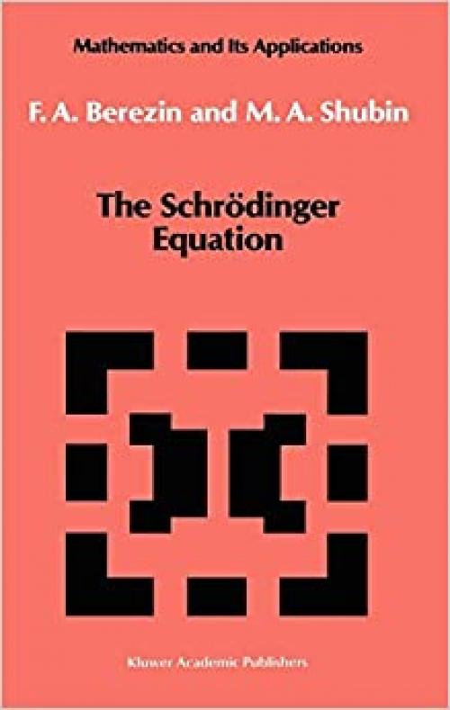 The Schrödinger Equation (Mathematics and its Applications (66))