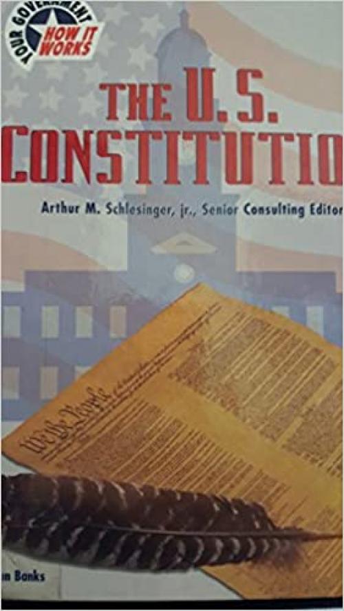 The U.S. Constitution (Your Government: How It Works)