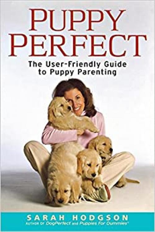 PuppyPerfect: The user-friendly guide to puppy parenting (Howell Dog Book of Distinction (Paperback))